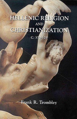 Hellenic Religion and Christianization C. 370-529 (2 vols)