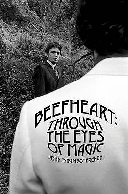 Beefheart: Through the Eyes of Magic (Hardcover)