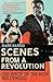 Scenes from a Revolution: T...