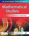 IB Mathematical Studies Course Companion: International Baccalaureate Diploma Programme (International Baccalaureate Course Companions)