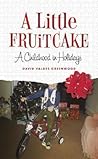A Little Fruitcake: A Childhood in Holidays