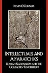 Intellectuals and Apparatchiks: Russian Nationalism and the Gorbachev Revolution
