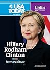 Hillary Rodham Clinton: Secretary of State (USA Today Lifeline Biographies) Hillary Rodham Clinton: Secretary of State (USA Today Lifeline Biographies)