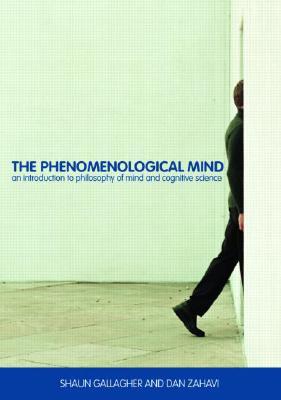 The Phenomenological Mind: An Introduction to Philosophy of Mind and Cognitive Science (Paperback)
