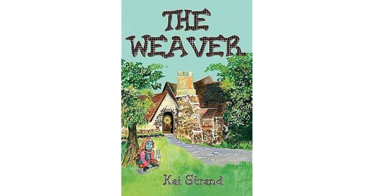 The Weaver (Weaver Tales, 1) by Kai Strand