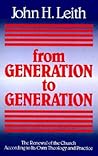 From Generation to Generation: The Renewal of the Church according to Its Own Theology and Practice (ANNIE KINKEAD WARFIELD LECTURES)