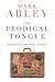 The Prodigal Tongue: Dispatches from the Future of English