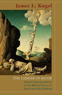 The Ladder of Jacob: Ancient Interpretations of the Biblical Story of Jacob And His Children (Hardcover)