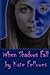 When Shadows Fall