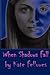 When Shadows Fall