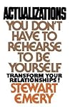Actualizations: You Don't Have to Rehearse to Be Yourself