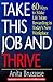 Take This Job and Thrive: 60 Ways to Make Life More Rewarding in Today's New Workplace