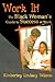 Work It! The Black Woman's Guide to Success at Work by Kimberley Wilson
