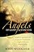Angels of Glory and Darkness: Angels of Good and Evil, Angels in Christianity, Angels in History, Angels Today