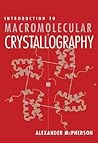 Introduction to Macromolecular Crystallography Introduction to Macromolecular Crystallography