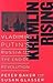 Kremlin Rising: Vladimir Putin's Russia and the End of Revolution, Updated Edition