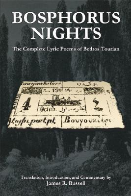 Bosphorus Nights: The Complete Lyric Poems of Bedros Tourian (Harvard Armenian Texts and Studies)