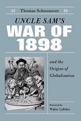 Uncle Sam's War of 1898 and the Origins of Globalization (Paperback)