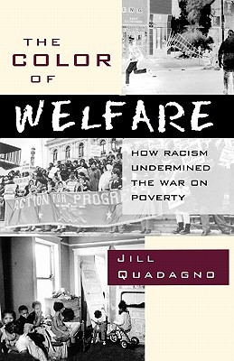 The Color of Welfare: How Racism Undermined the War on Poverty (Paperback)