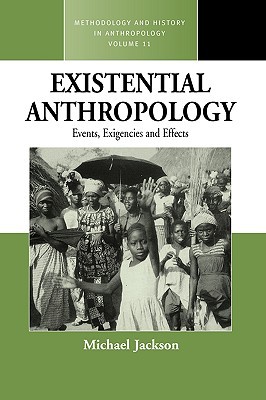 Existential Anthropology: Events, Exigencies, and Effects (Paperback)
