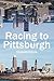 Racing to Pittsburgh by Donald Hricik MD