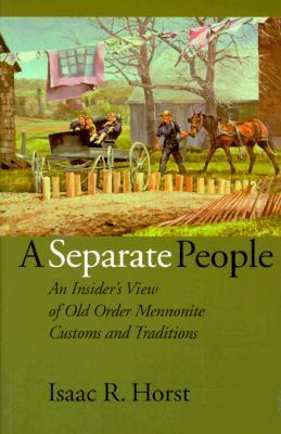 A Separate People: An Insider's View of Old Order Mennonite Customs and Traditions (Paperback)