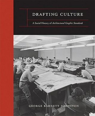 Drafting Culture: A Social History of Architectural Graphics Standards (Hardcover)