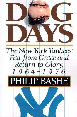 Dog Days: The New York Yankees' Fall from Grace and Return to Glory, 1964-1976 (Paperback)