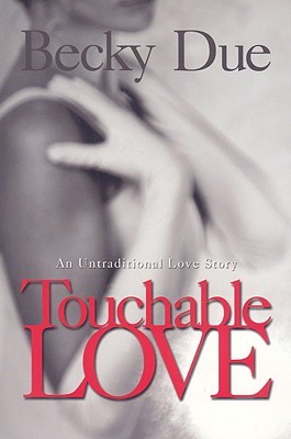 Touchable Love: An Untraditional Love Story (Kindle Edition)