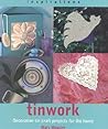 Tinwork: Decorative Tin Craft Projects for the Home (Inspirations)