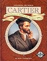 Cartier: Jacques Cartier in Search of the Northwest Passage (Exploring the World)