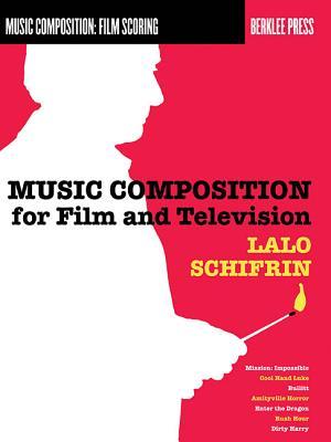Music Composition for Film and Television – Learn Film Scoring Techniques | Berklee Guide for Composers and Filmmakers | Insights from Award-Winning Composer Lalo Schifrin (Paperback)