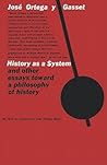 History as a System and other Essays Toward a Philosophy of History History as a System and other Essays Toward a Philosophy of History