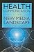 Health Communication in the New Media Landscape
