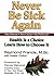 Never Be Sick Again: Health Is a Choice, Learn How to Choose It
