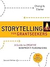 Storytelling for Grantseekers by Cheryl A.  Clarke