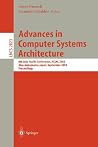 Advances in Computer Systems Architecture: 8th Asia-Pacific Conference, ACSAC 2003, Aizu-Wakamatsu, Japan, September 23-26, 2003, Proceedings (Lecture Notes in Computer Science, 2823) Advances in Computer Systems Architecture: 8th Asia-Pacific Conference, ACSAC 2003, Aizu-Wakamatsu, Japan, September 23-26, 2003, Proceedings (Lecture Notes in Computer Science, 2823)