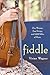 Fiddle: One Woman, Four Strings, and 8,000 Miles of Music