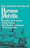 The Shorter Novels of Herman Melville: Benito Cereno/Bartleby the Scrivener/The Encantadas, or Enchanted Isles/Billy Budd, Foretopman