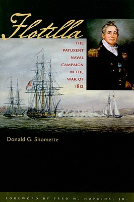 Flotilla: The Patuxent Naval Campaign in the War of 1812 (Johns Hopkins Books on the War of 1812)