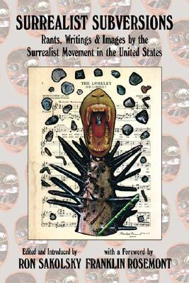 Surrealist Subversions: Rants, Writings and Images by the Surrealist Movement in the United States (Paperback)