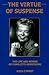 The Virtue Of Suspense: The Life and Works of Charlotte Armstrong