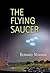 The Flying Saucer by Bernard Newman
