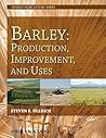 Barley: Production, Improvement, and Uses (World Agriculture Series)
