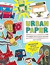Urban Paper: 26 Designer Toys to Cut Out and Build Urban Paper: 26 Designer Toys to Cut Out and Build