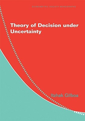 Theory of Decision under Uncertainty (Econometric Society Monographs, Series Number 45)