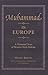 Muhammad in Europe: A Thousand Years of Western Myth-Making