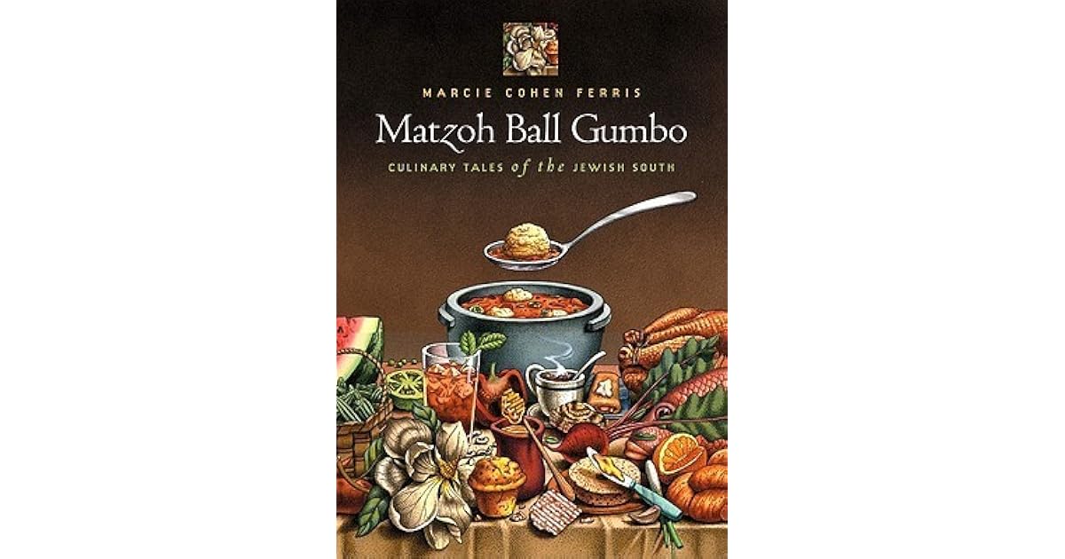 Matzoh Ball Gumbo Culinary Tales of the Jewish South by Marcie Cohen