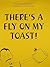 There's a Fly on My Toast