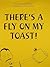 There's a Fly on My Toast